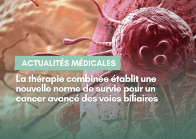 Une avancée majeure contre le cancer des voies biliaires avancé